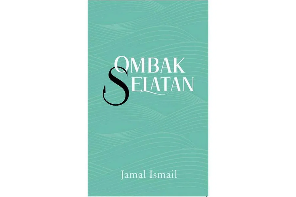 KISAH MELAYU SINGAPURA: Kulit naskah 'Ombak Selatan' yang merupakan novel ketiga sasterawan Jamal Haji Ismail. - Foto-foto ihsan JAMAL ISMAIL