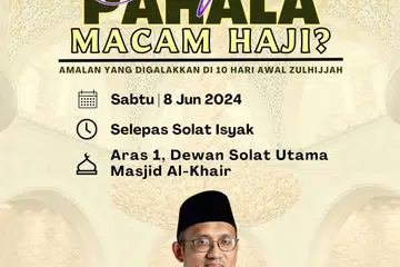 Masjid Al-Khair akan menganjurkan ceramah khas, ‘Pahala Macam Haji?: Amalan Yang Digalakkan di 10 Hari Awal Zulhijah’  pada 8 Jun 2024.