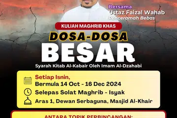 Ustaz Faizal Wahab mengupas bahaya dosa besar dan cara menjauhinya di Masjid Al-Khair.