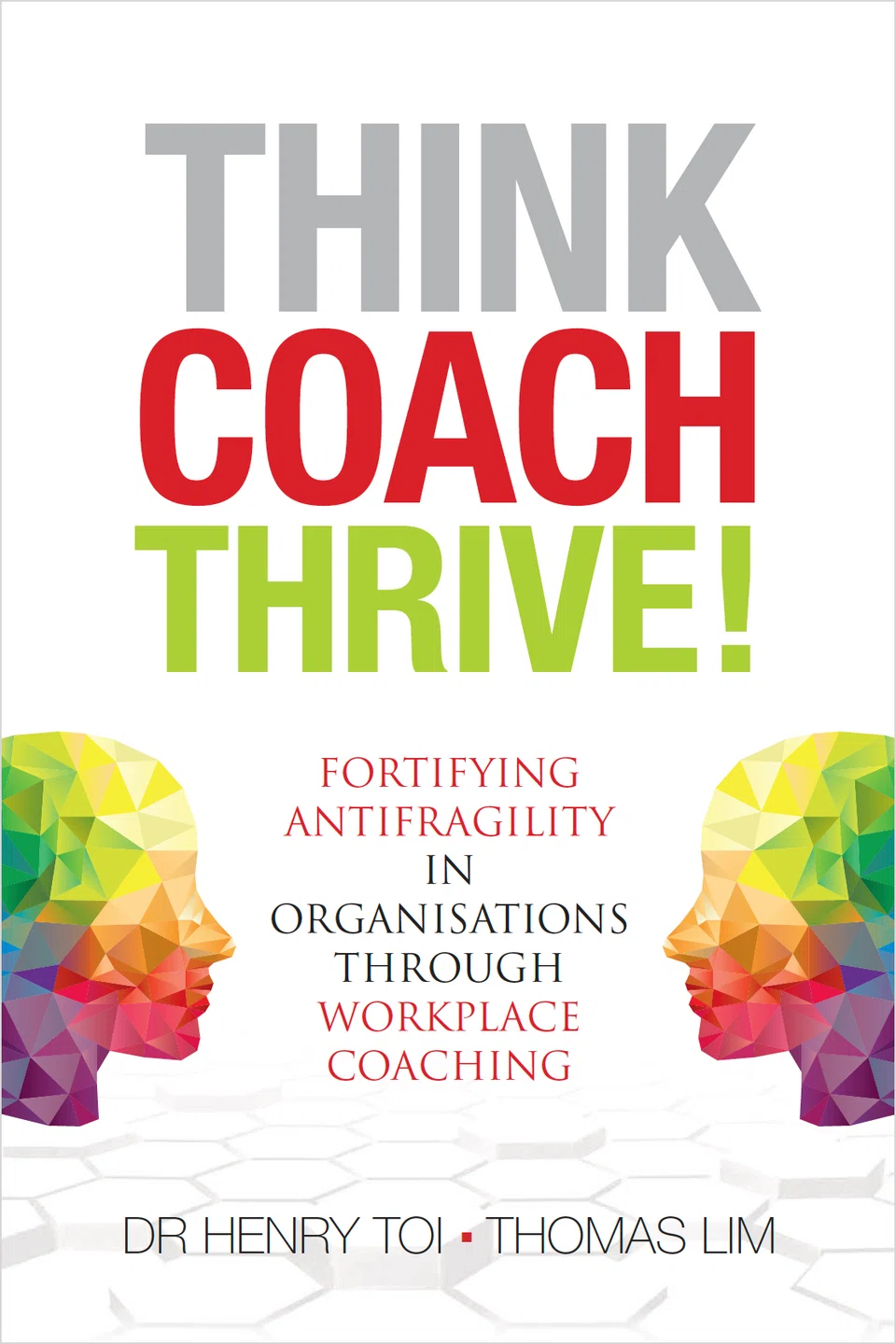 "Think. Coach. Thrive!" introduces a distinctive coaching framework that offers people leaders a powerful business model that unlocks human talents and develops antifragility.