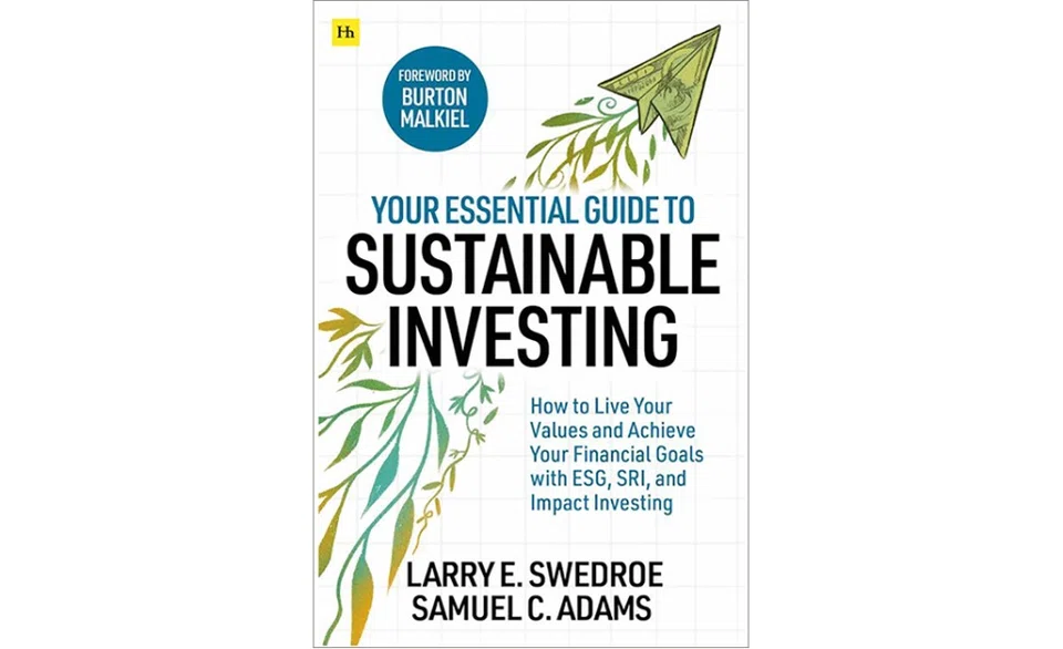 Your Essential Guide to Sustainable Investing, by Larry Swedroe and Samuel Adams, provides a guide to the history and current practices of sustainable investing.