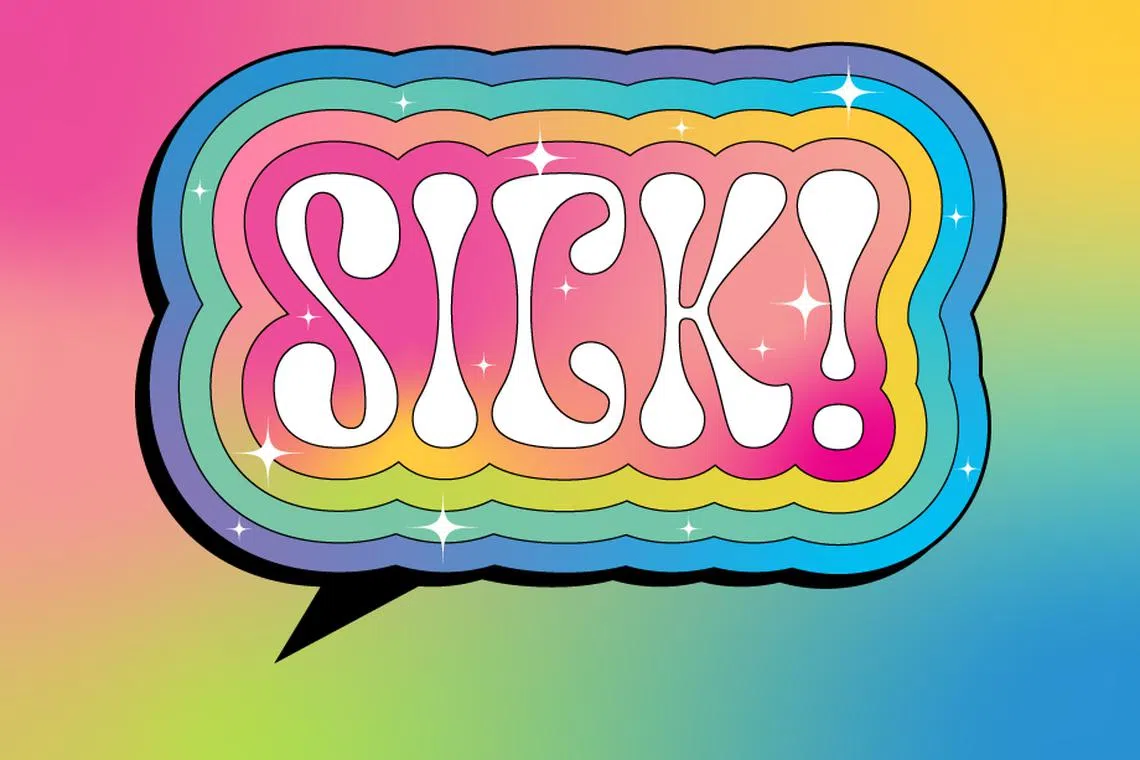 Sick can just mean cool, not illness.