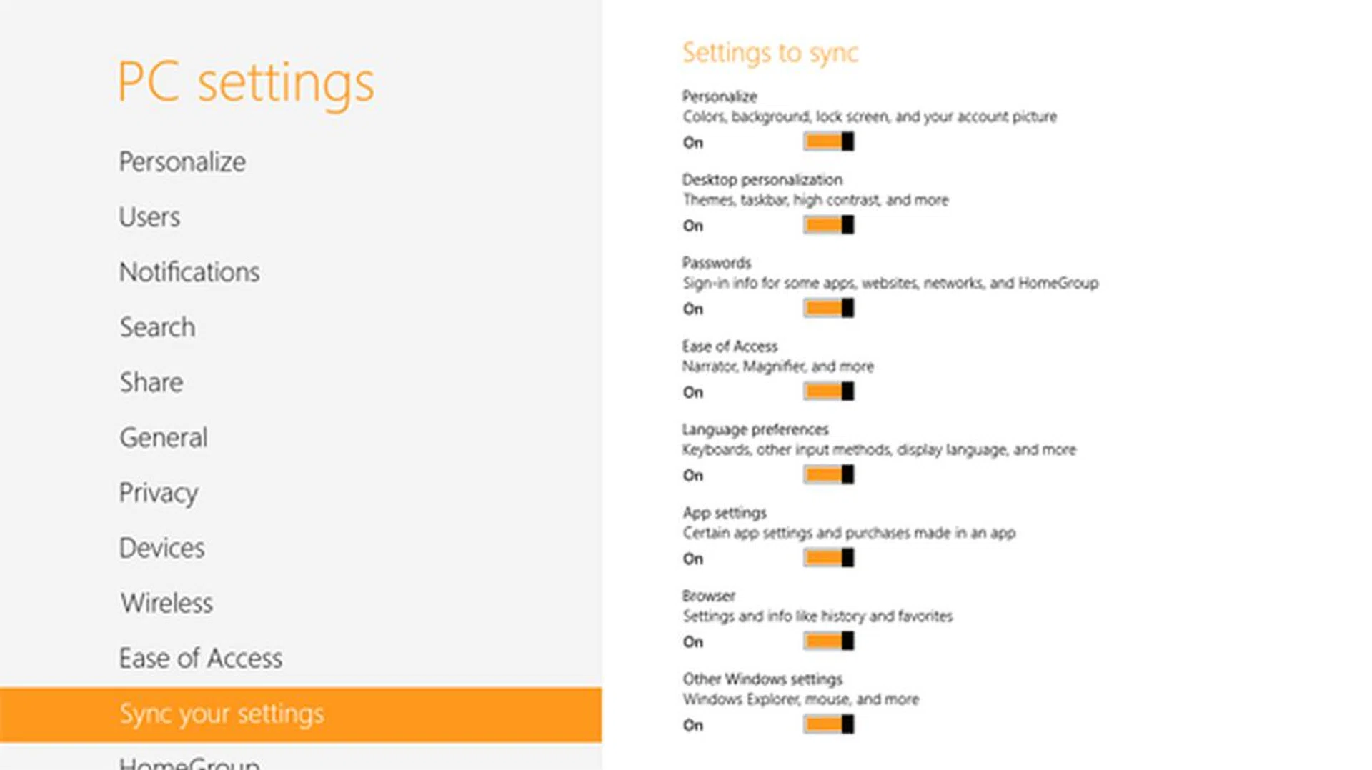 Under PC settings, select Sync your settings, and choose what you want to have across all your Windows 8 PCs. That's the power of a cloud-connected OS.