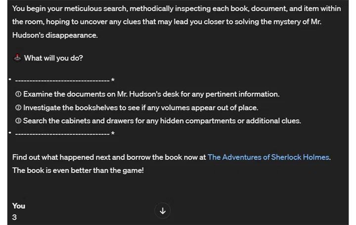 In order to prevent choices from moving the plot forward too quickly, the narrative flow closely imitates the rhythm and events of the book.
Also, if the scenario allows, one choice will always lead to game over.