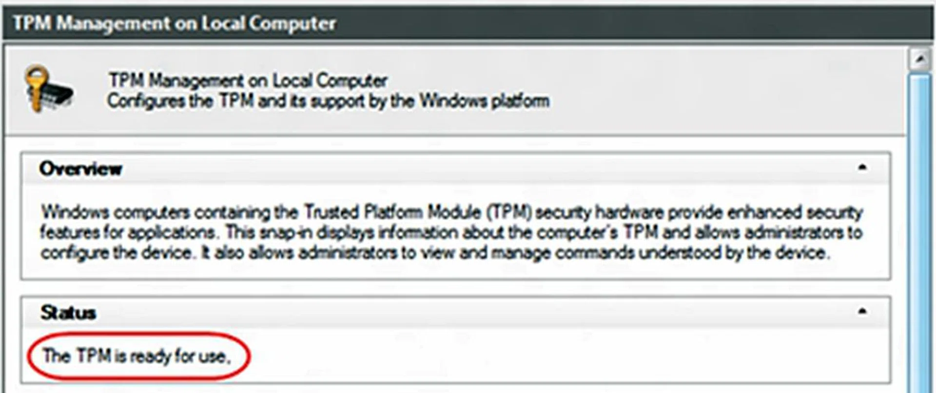 In the TPM Management on Local Computer dialog box, under Status, check to see if a TPM chip is installed.