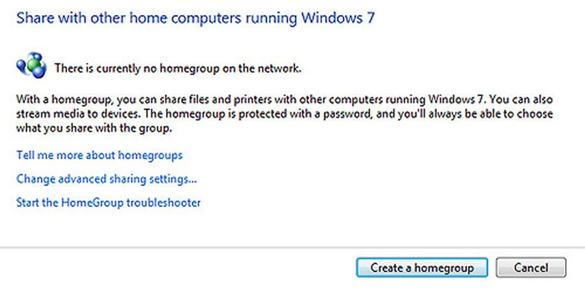 To set up a Homegroup, just hop on over to your Control Panel. Then click on the Homegroup icon and "Create A Homegroup".