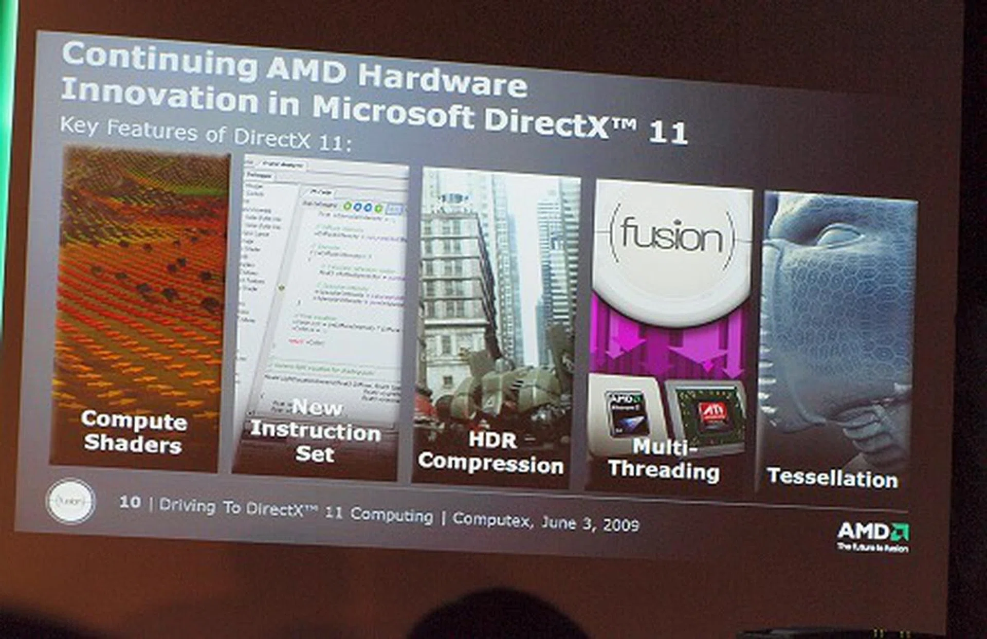  The major improvement/feature of DirectX 11. In actual fact, most are efficiency advances and not ground breaking - other than the DirectX Compute shaders which will finally give all software developers a common API to program for and finally unleash the GPU's massively parallel processing nature to run more general purpose application via the GPU. Functions first to be exploited are graphics and video post-processing and A.I.  