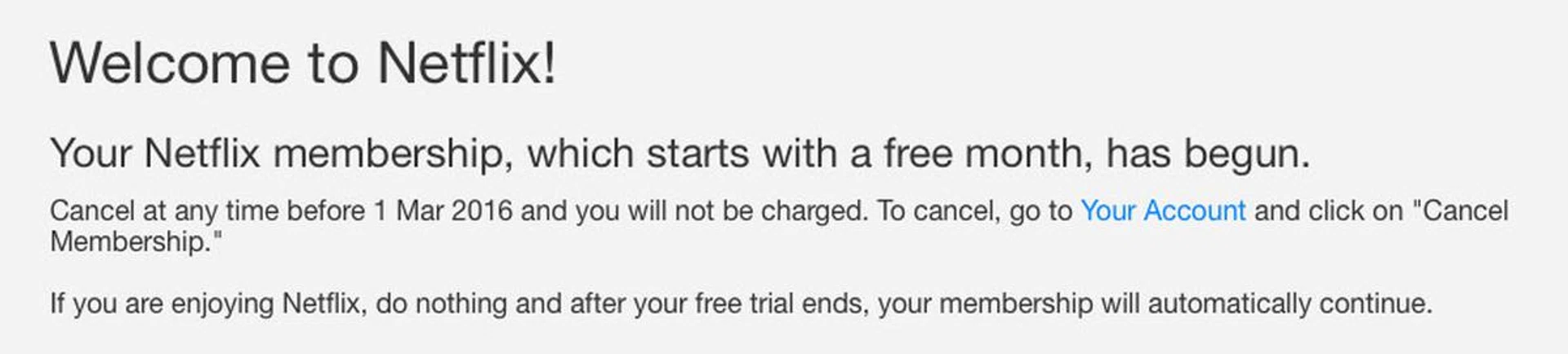 Remember, even though you have entered your payment details, Netflix will only start charging after the first month.