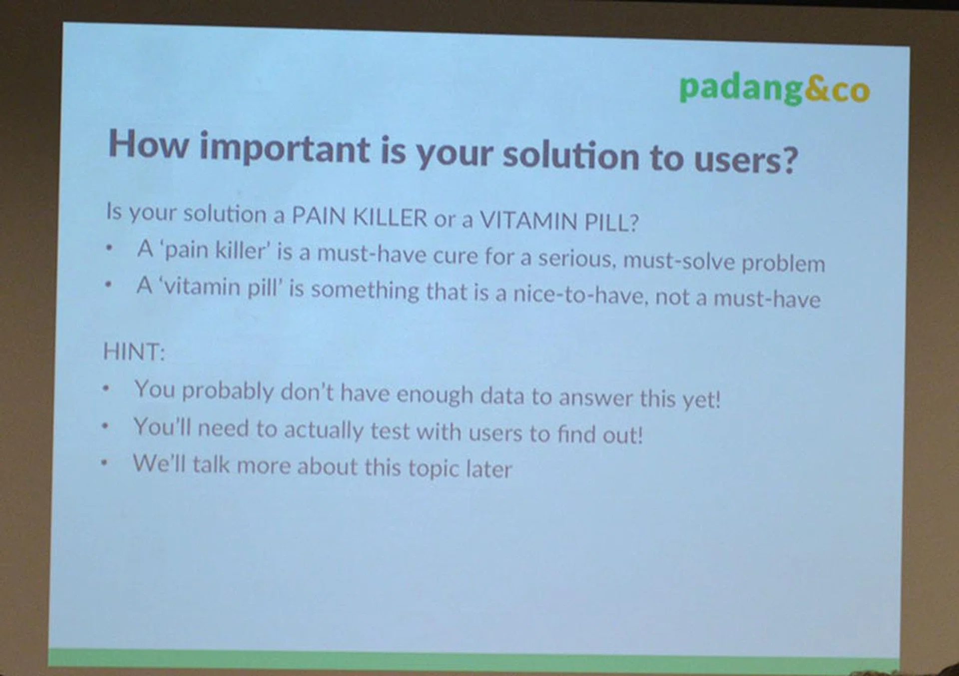 Everyone wants their solution to be a painkiller.