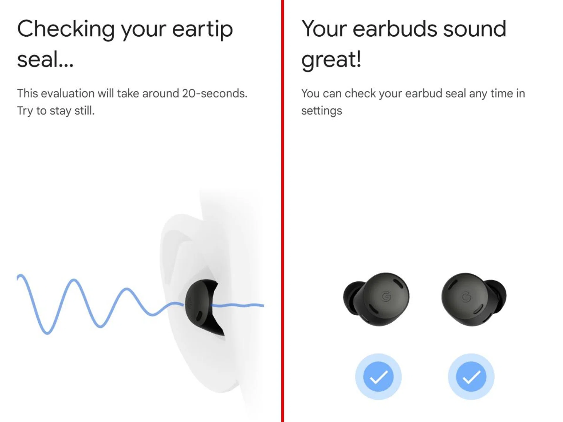 As is the case with any earbud, you need a good seal for it to sound its best. Thankfully, the Pixel Buds app has a function to help users check their seal.