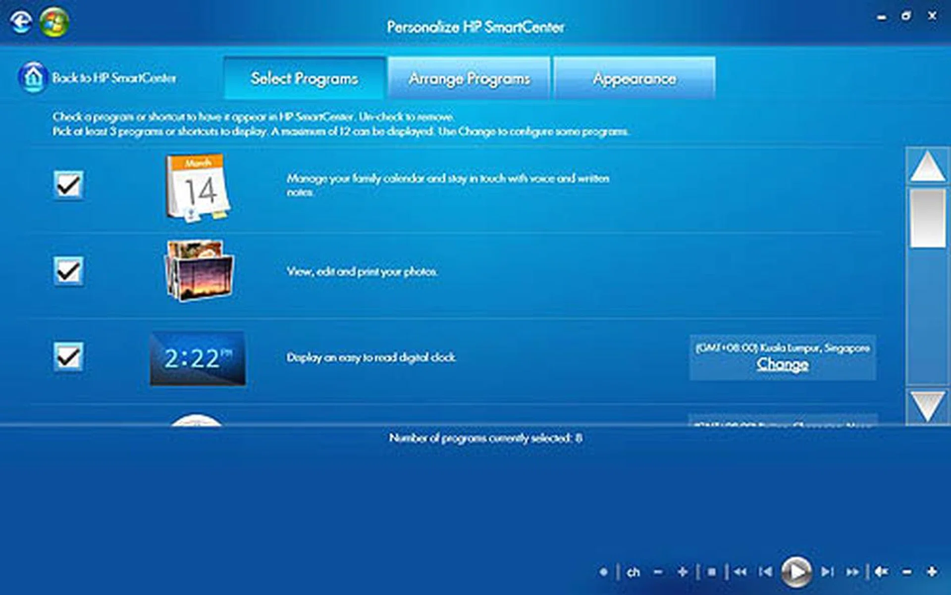Nothing is fixed in stone and you get to decide the appearance of the HP SmartCenter and the applications to be displayed on the limited screen estate.