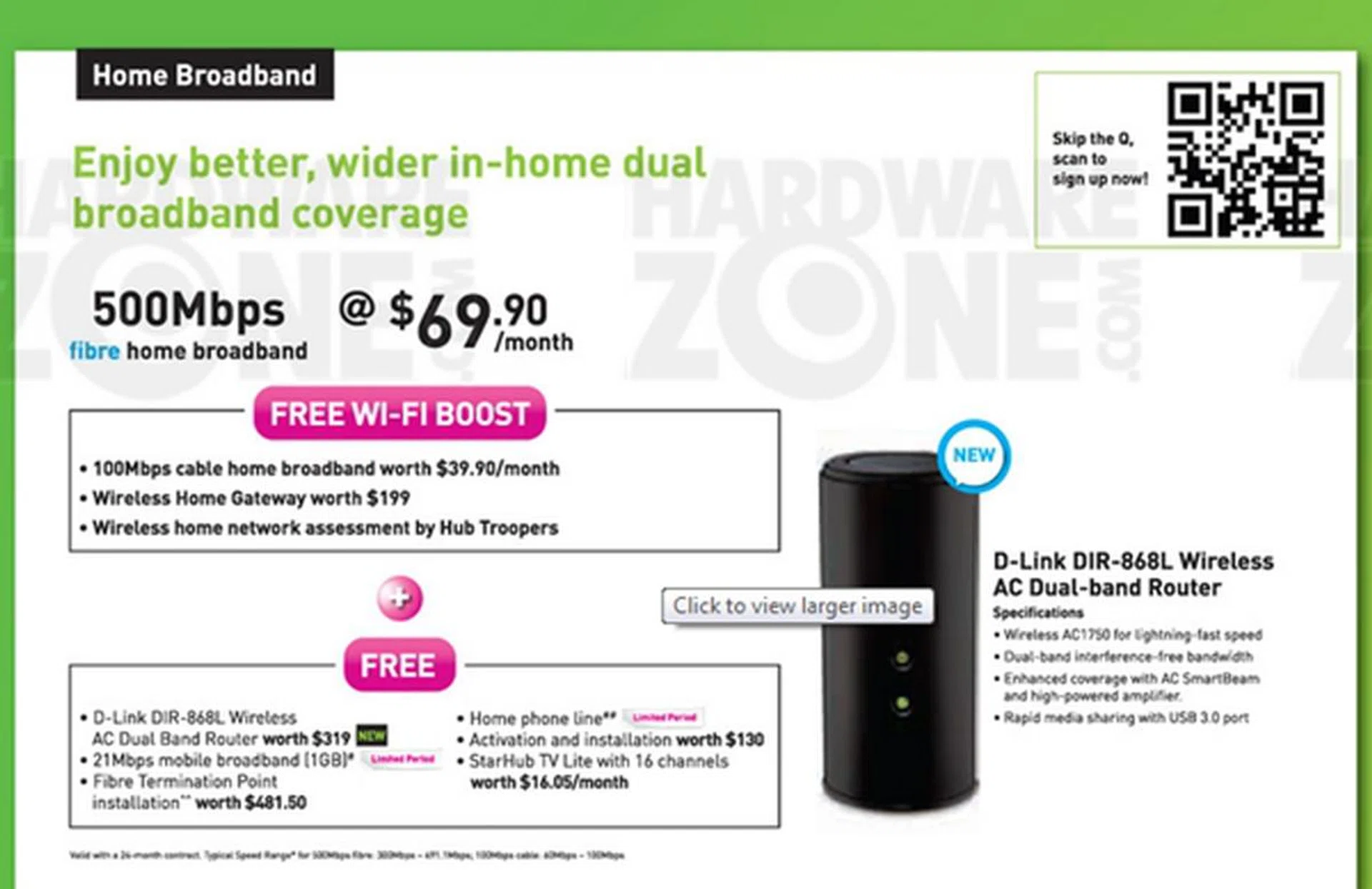 Pay a monthly subscription of $69.90 and you get two broadband connections at home: fiber and cable. In addition, you get the latest D-Link DIR-868L Wireless-AC dual-band router, a wireless home gateway worth $199 and a wireless home network assessment by Hub Troopers free.