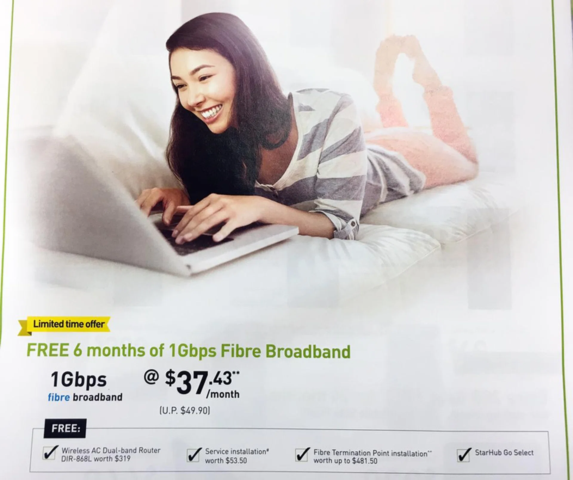 Sign up for a 1Gbps fibre broadband plan with StarHub at CEE for just S$37.43/month (usual price: S$49.90/month). You'll also get a free D-Link Wireless AC Dual-band DIR-868L router (worth S$319), free service installation and free Fibre Termination Point installation if you need it.  