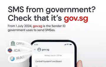 SMS communications from Singapore Government agencies will use a single SMS identifier, gov.sg, from 1 July 2024 onwards.