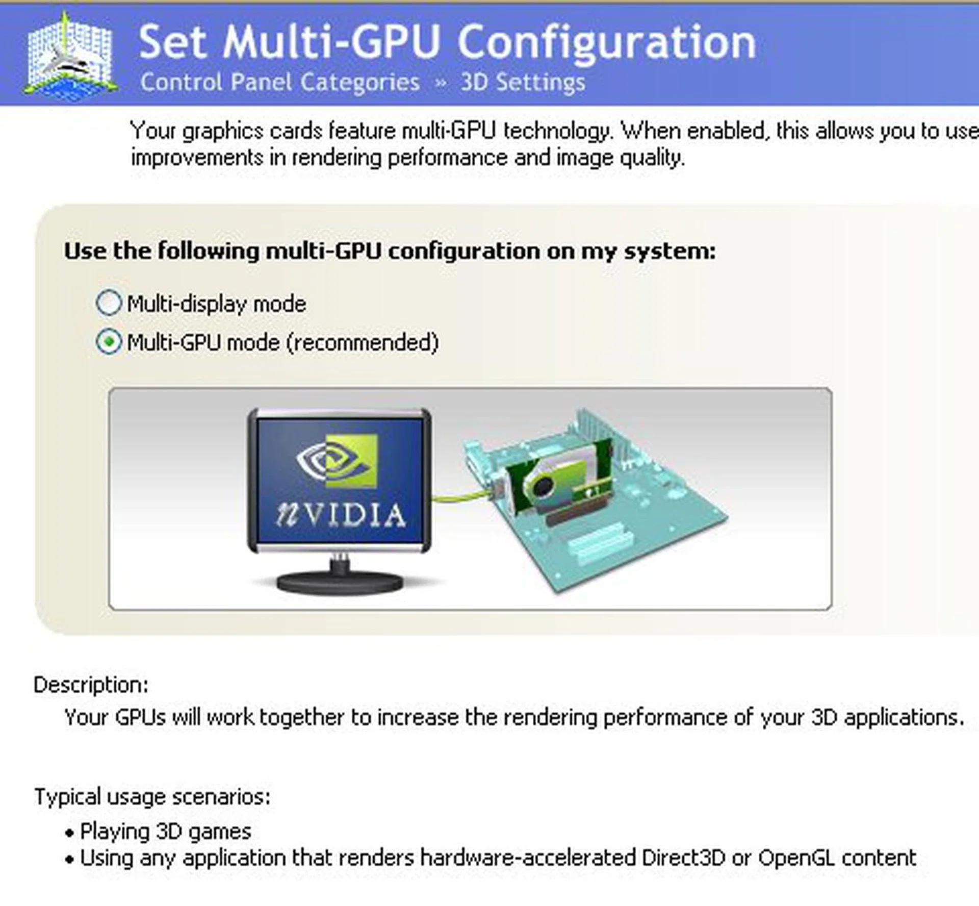 Multi-GPU and Multi-display mode options are available only in the new NVIDIA control panel interface. The default operating mode for the GeForce 7950 GX2 is in Multi-GPU mode.