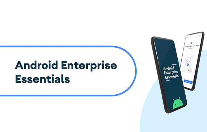 Android Enterprise Essentials.