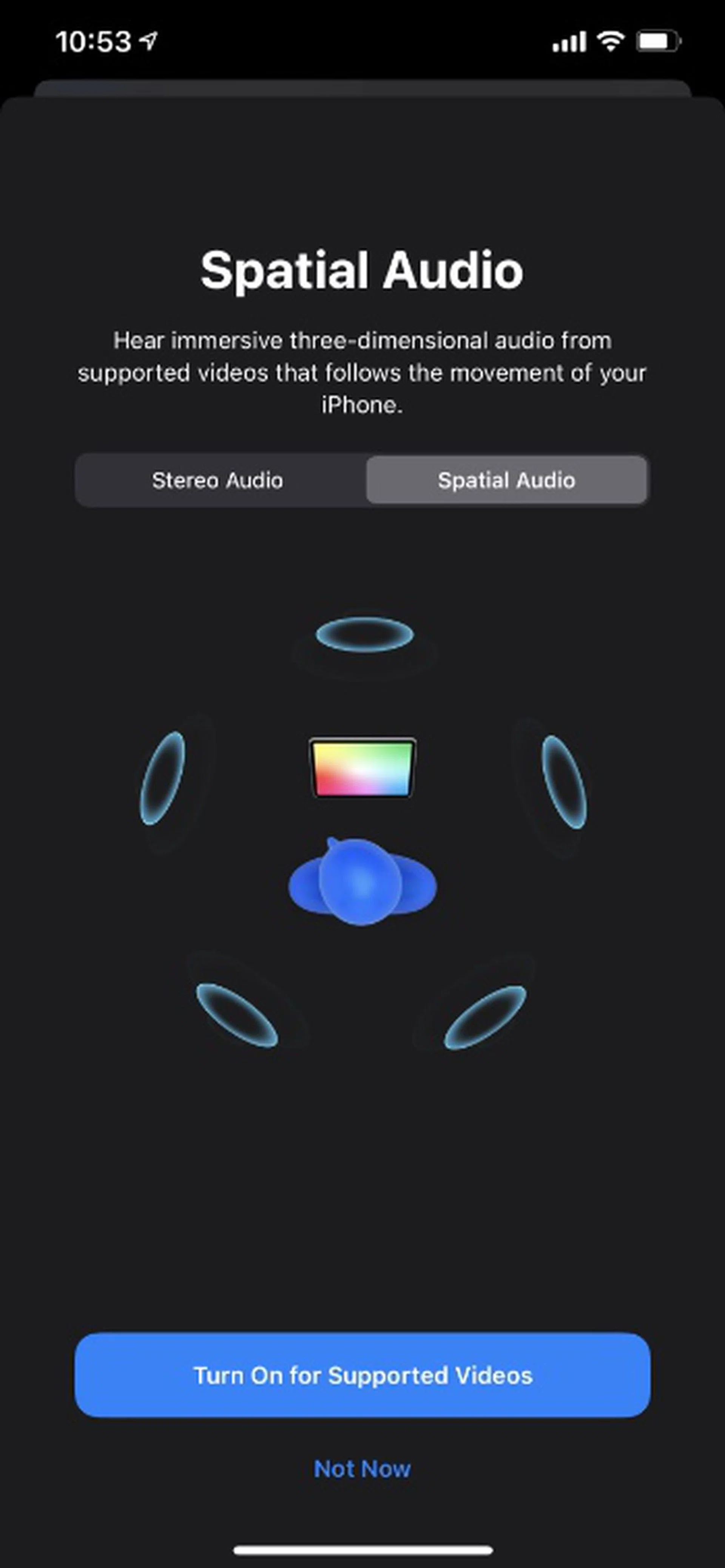 Spatial audio works but only with your iPhone and iPad.
