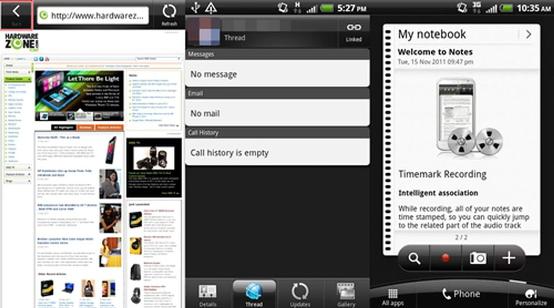 The browser has a slight redesign with the addition of a Back icon on the left. The People app (center) now combines all your messages (text, email and call history) into one tab instead of separate tabs in earlier Sense versions. A new widget, Notes (right) makes its debut on HTC Sense 3.5, which is in essence, the Timemark recording feature from the HTC Flyer.