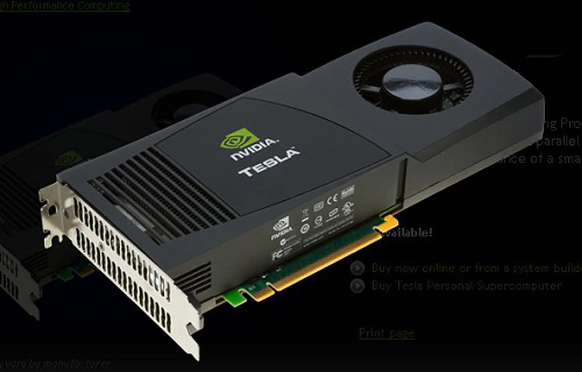Though resembling a normal graphics card and using the same GPU technology as the desktop counterparts, the Tesla forgoes the additional display output circuitry and processing chip while being highly optimized for general purpose stream processing tasks. NVIDIA even has Tesla Supercomputers and Tesla Computing Servers which are basically several Tesla cards stacked together for massive parallel processing.