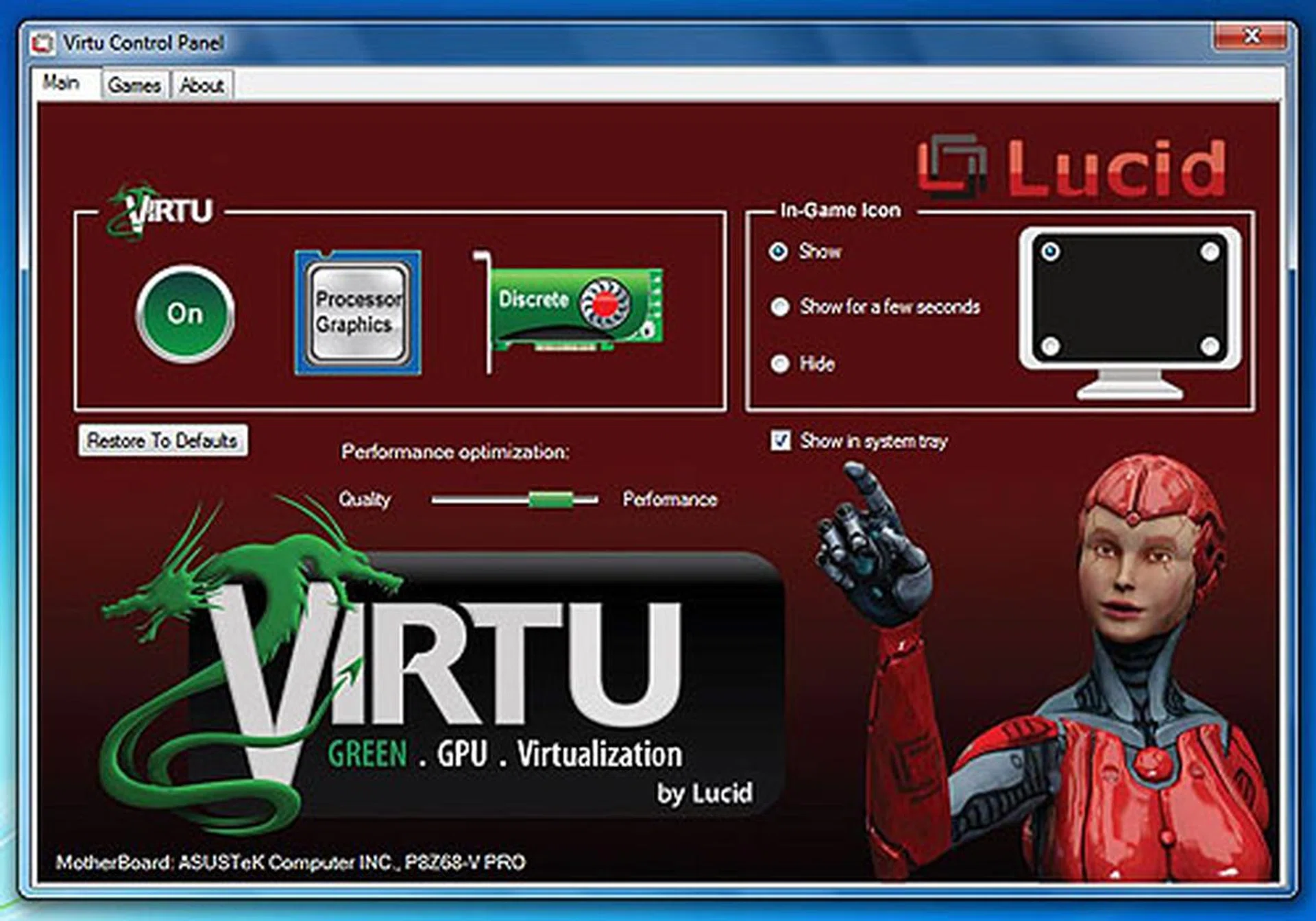 The Virtu Control Panel allows users to toggle the software layer that automatically switches between the integrated and discrete (provided you have a discrete GPU installed). Do note that you have to also have installed Intel HD Graphics drivers before you can install Lucid Virtu. In the Games tab you can add your own list of games such that Virtu will recognize them, but a quick glance at the settings xml file revealed that there are already many supported games.