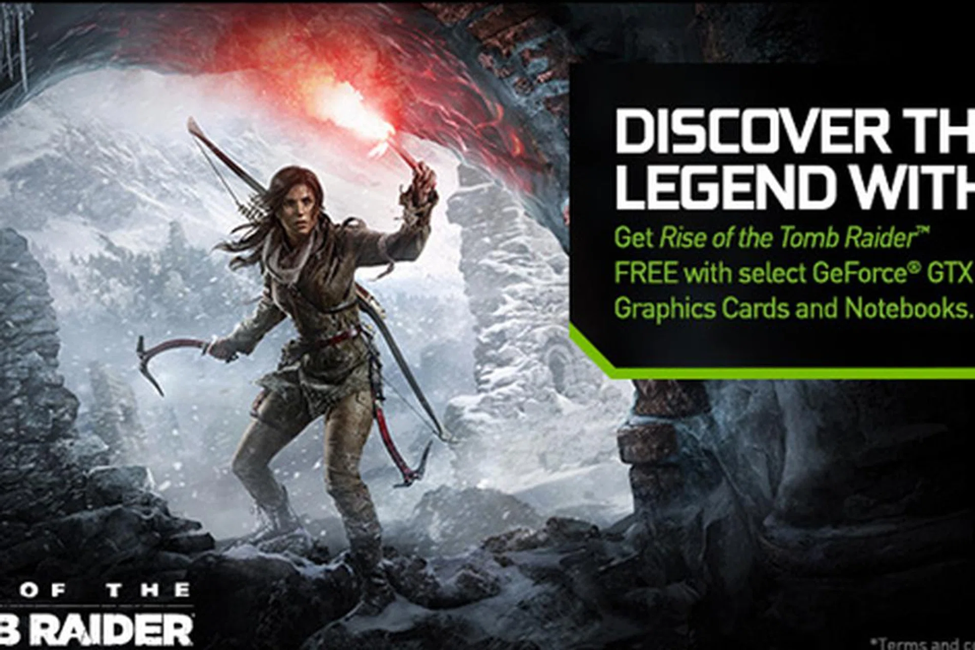 Buy an NVIDIA GeForce GTX 970, 970M or higher GPU and get Lara's latest adventure for free.
