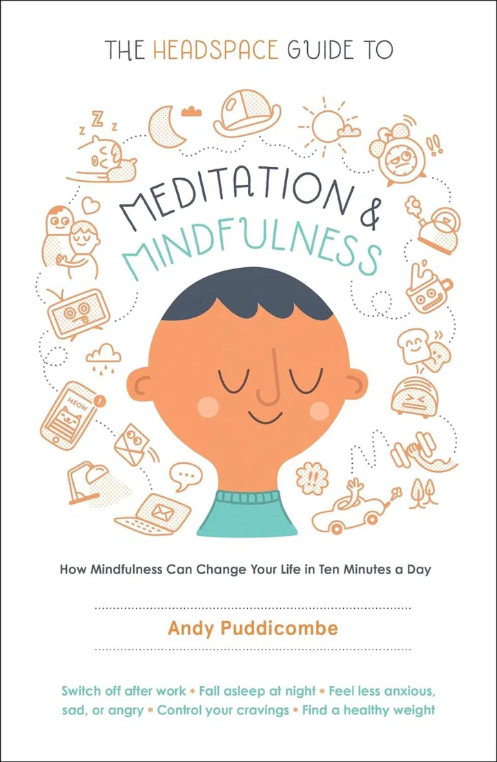 The Headspace Guide to Meditation and Mindfulness How Mindfulness Can Change Your Life in Ten Minutes a Day, $24.20, Amazon.sg