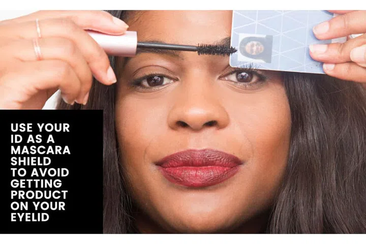 3. Use your ID as a shield for your mascara. You've been there: You're in a rush (or you just applied the most beautiful smoky eye) and you get mascara all over your eyelid. HOW ANNOYING. Holding a credit card or your school ID against your upper lash line helps minimizes the amount of mascara remnants you get on your eye. Try Too Faced Better Than Sex Mascara.