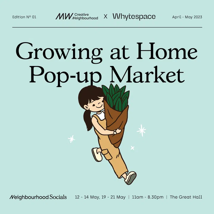 Growing at Home Pop-Up Market (House plants): 19 - 21 May, 11am thru 8:30pm at The Gatherspace, Millenia Walk