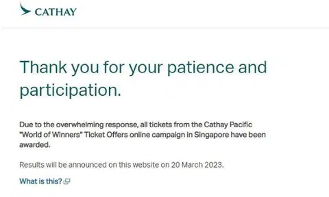 A message on the airline’s giveaway website said: “Due to the overwhelming response, all tickets from the Cathay Pacific ‘World of Winners’ Ticket Offers online campaign in Singapore have been awarded.”