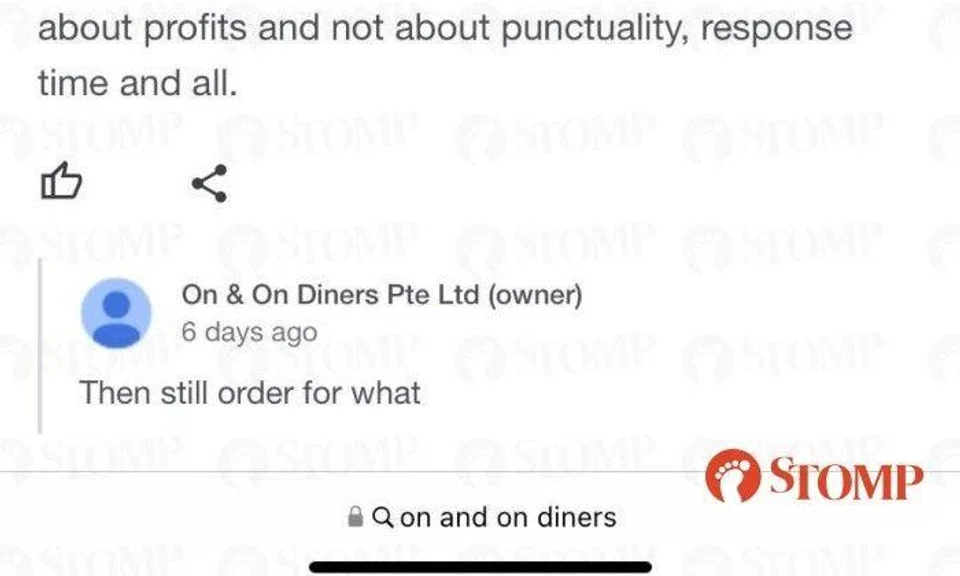 Stomper: "Arrogant reply by the owner of On & On Diners. We wanted to order from them until we saw this."