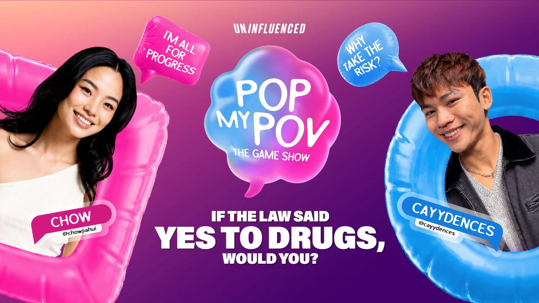 Pop My POV is a game show series under Uninfluenced, a three-year campaign under the DrugFreeSG initiative, which explores how courageous conversations can shift perspectives and reinforce drug-free norms.