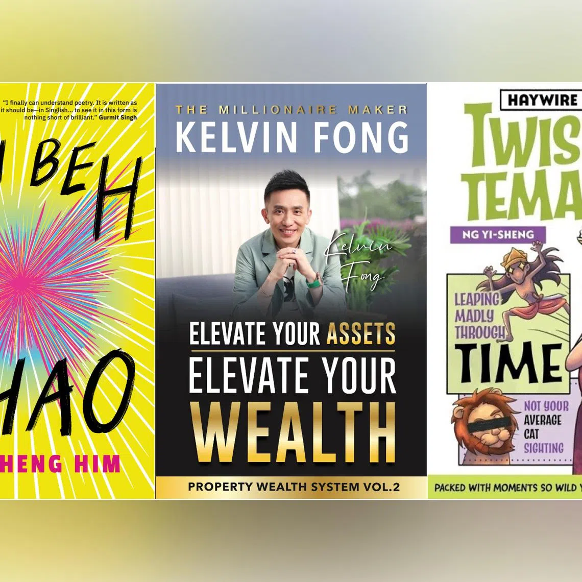 Boh Beh Zhao by Cheng Him; Elevate Your Assets, Elevate Your Wealth by Kelvin Fong; Twisted Temasek by Ng Yi-Sheng