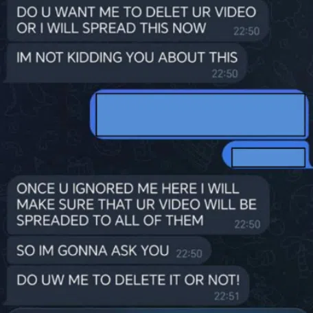 Scammers extort victims by threatening to share their sexually explicit videos or photos.