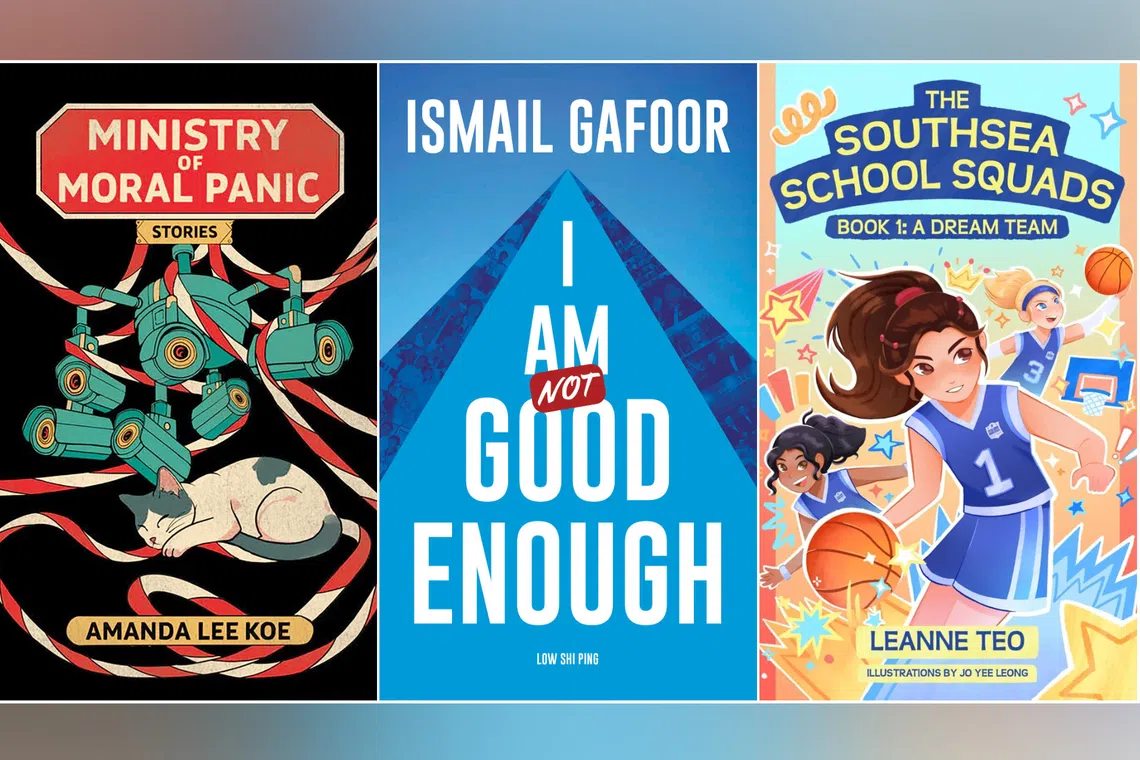 (From left) Ministry Of Moral Panic by Amanda Lee Koe, I Am Not Good Enough by Ismail Gafoor and Low Shi Ping, and The Southsea School Squads Book 1: A Dream Team by Leanne Teo.