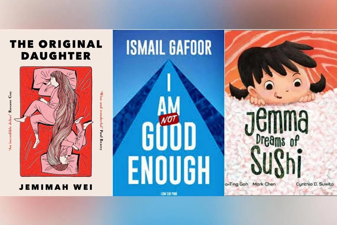 (From left) Singaporean writer Jemimah Wei’s debut novel The Original Daughter, I Am Not Good Enough by Ismail Gafoor and Low Shi Ping, Jemma Dreams Of Sushi by Mark Chen, Ruo-Ting Goh, illustrated by Cynthia D. Suwito.