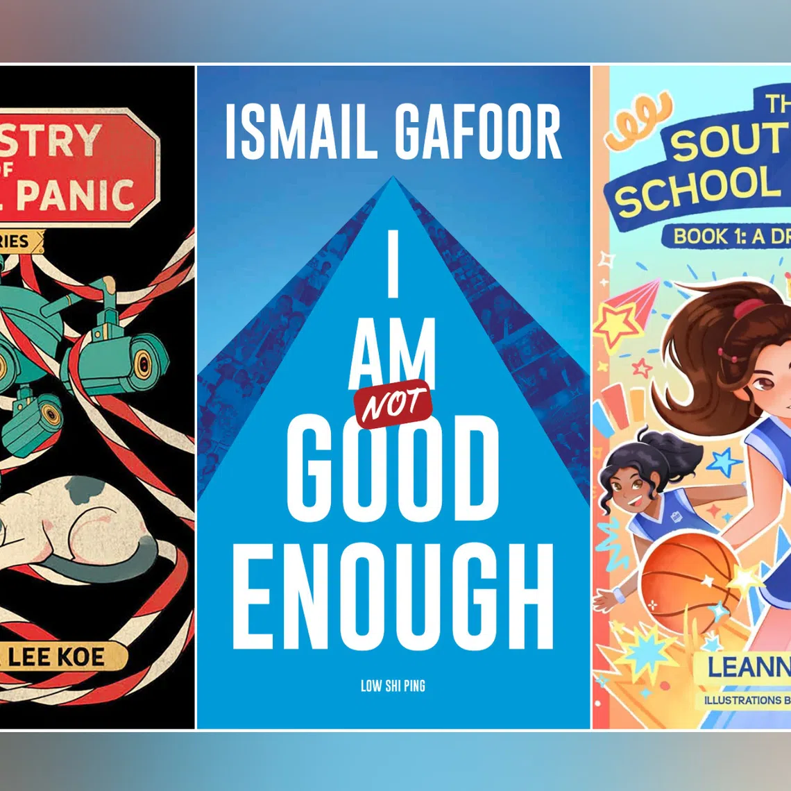 (From left) Ministry Of Moral Panic by Amanda Lee Koe, I Am Not Good Enough by Ismail Gafoor and Low Shi Ping, and The Southsea School Squads Book 1: A Dream Team by Leanne Teo.
