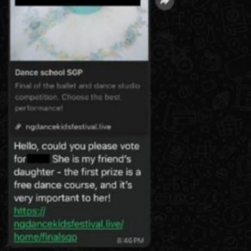 In this scam tactic, scammers would send WhatsApp messages from known contacts asking victims to vote for a “friend’s child” in a dance competition.