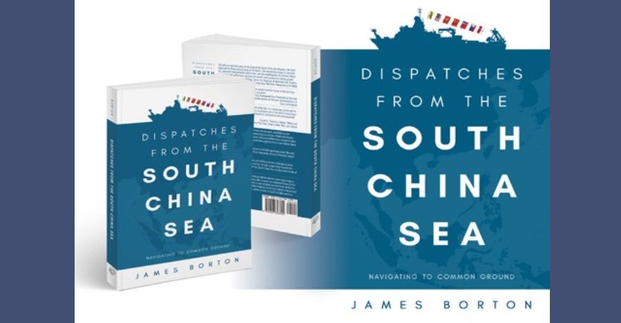 Dispatches from the South China Sea: Navigating to Common Ground by James Borton. (Photo provided by James Borton)