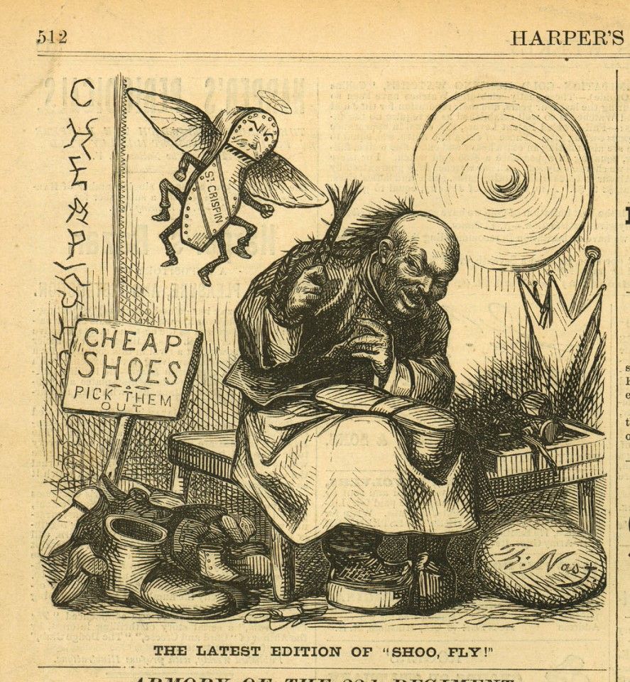 A black and white wood engraving from Harper's Weekly, 6 August 1870, titled "Shoo, Fly!" As the dispute between labourers and capitalists became uglier in the east coast in 1870, the labourers rallied together to form the Secret Order of the Knights of St. Crispin in protest of their employers' mistreatment. Facing a potential complete shutdown of factories, the employers decided to call in the help of the Chinese workers from the west. Eager to earn money at whatever costs, the Chinese worker gradually took over the jobs of the domestic workers, rendering them without any leverage in this power play. To the local workers, the immigrant workers were like flies: irritating, and also impossible to exterminate.