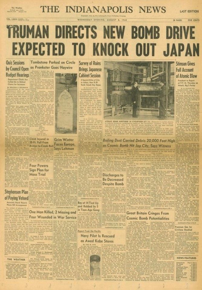 On 8 August 1945, The Indianapolis News reported that US President Harry S. Truman had given directions to activate a new bomb that was expected to knock out Japan.