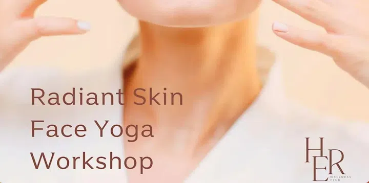 Galentines Special: Radiant Skin Face Yoga Workshop @ HER Wellness Club