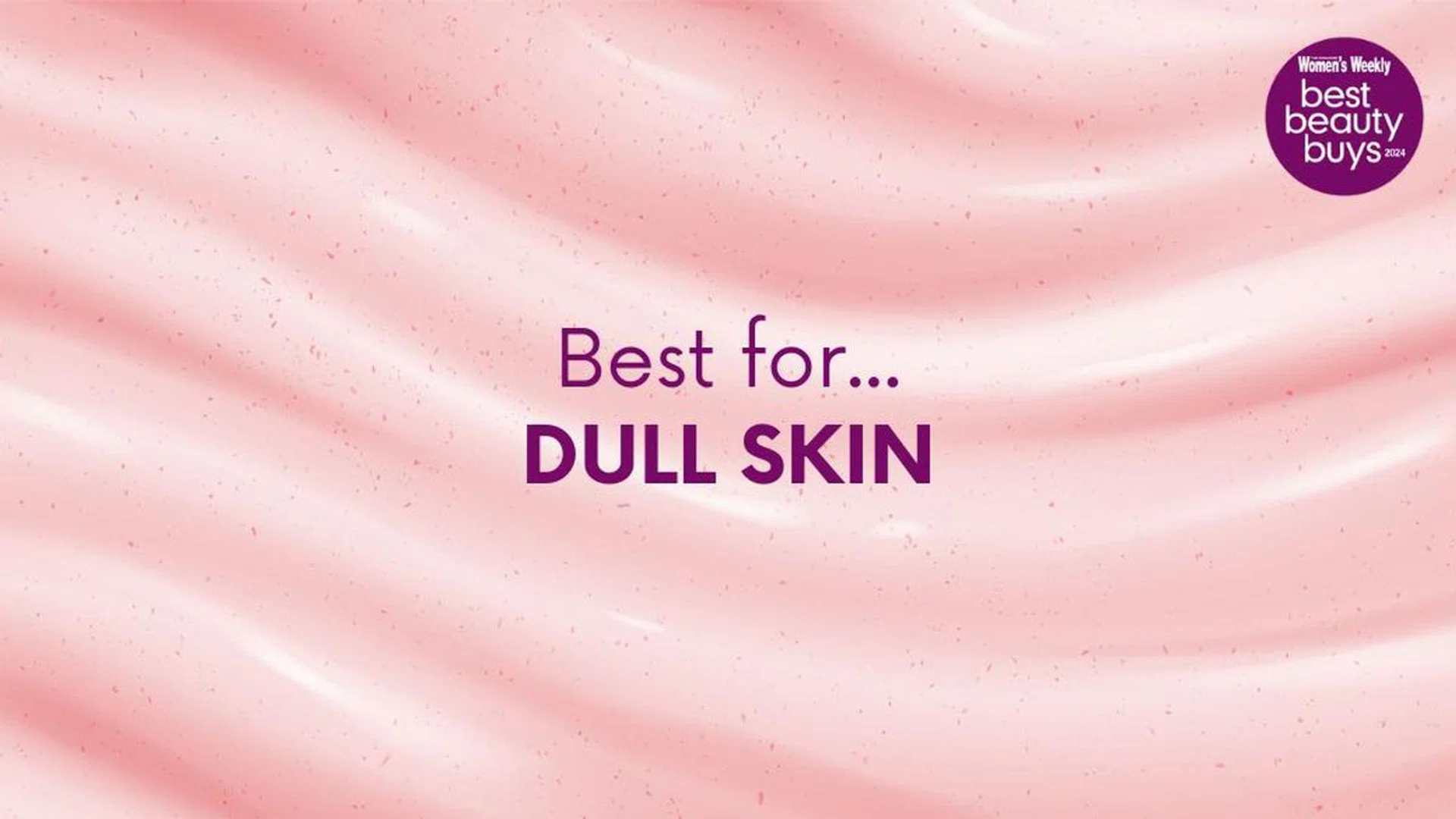 Featured Image - Best Beauty Products for Dull Skin