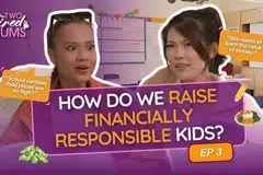two tired mums episode 3 - raising money-smart kids
